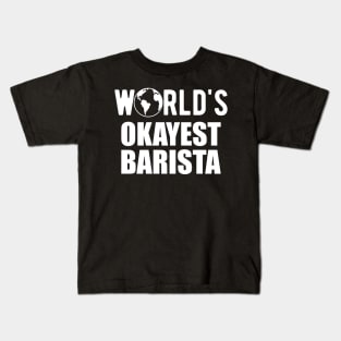 Barista - World's Okayest Barista Kids T-Shirt